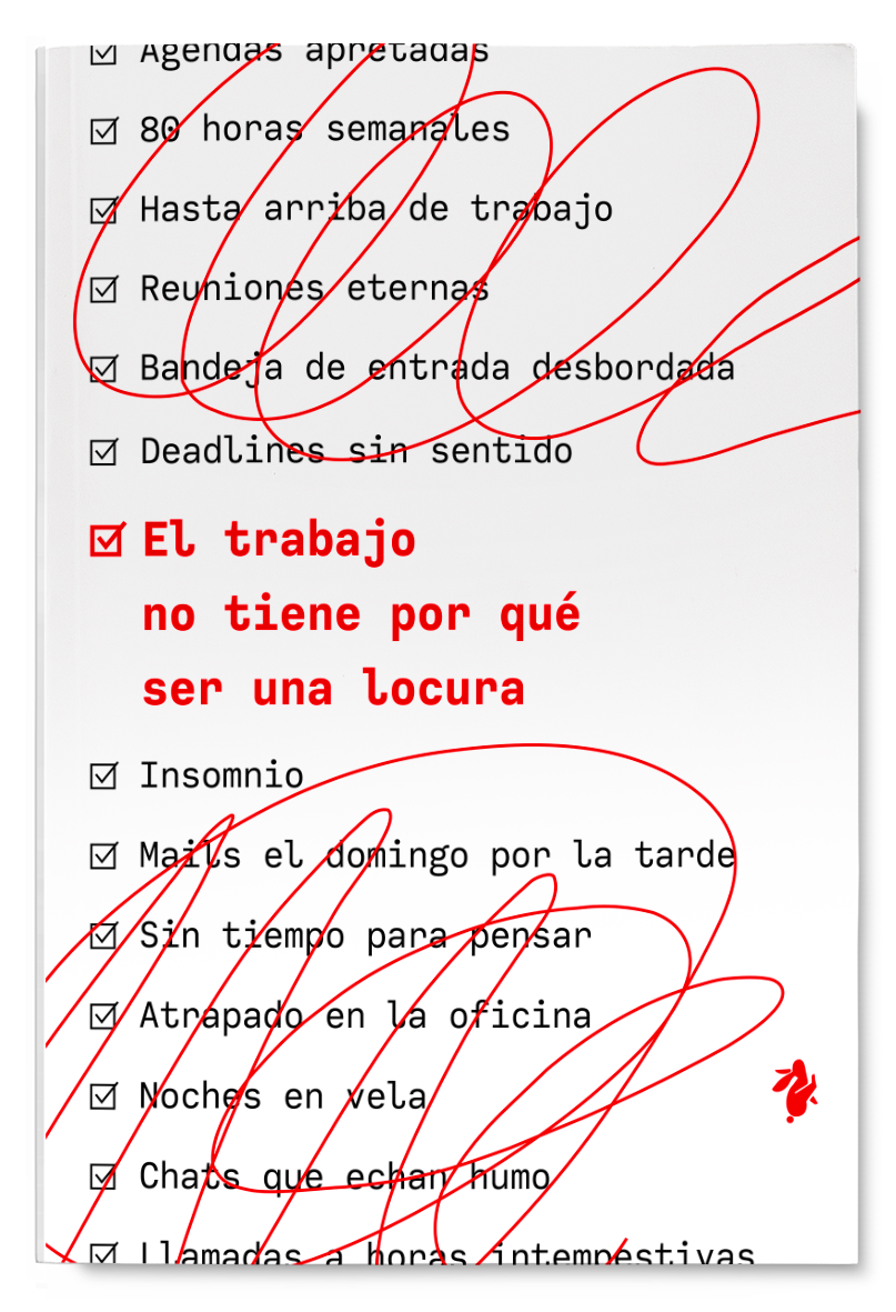 El trabajo no tiene por qué ser una locura