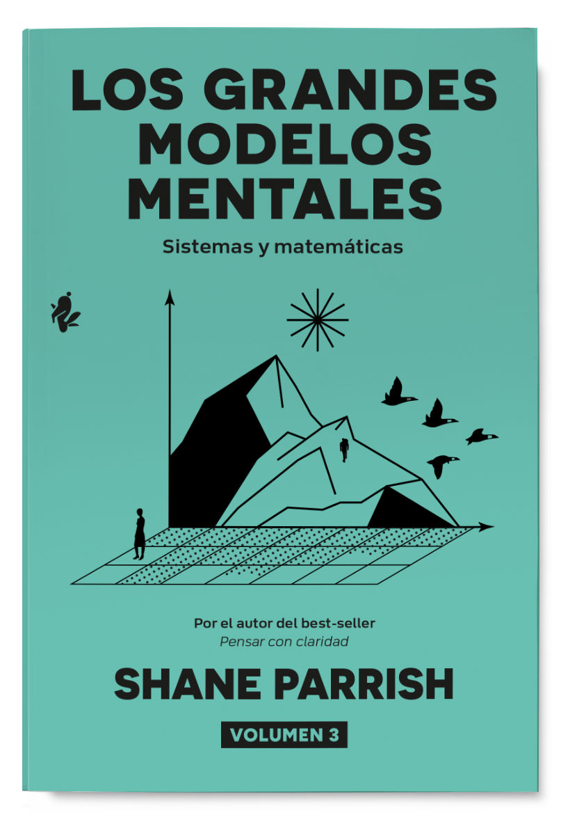 Los grandes modelos mentales. Vol. 3: Sistemas y matemáticas