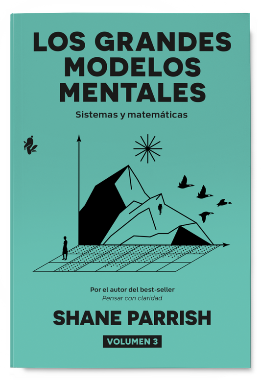 Los grandes modelos mentales. Vol. 3: Sistemas y matemáticas